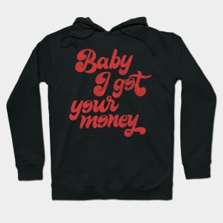 Baby I Got Your Money ▲ 90s Hip Hop Design Hoodie